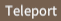 Teleport